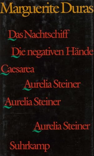 Das Nachtschiff. Caesarea. Die negativen Hände. Aurelia Steiner. Aurelia Steiner. Aurelia Steiner von Suhrkamp Verlag AG