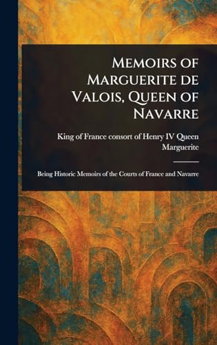 Memoirs of Marguerite De Valois, Queen of Navarre von Anson Street Press