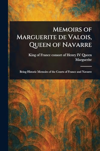 Memoirs of Marguerite De Valois, Queen of Navarre von Anson Street Press