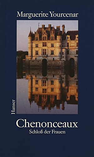 Chenonceaux: Schloß der Frauen von HANSER FACHBUCHVERLAG