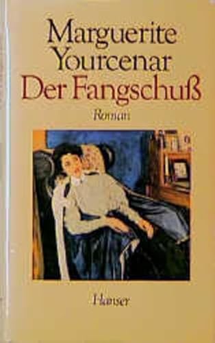 Der Fangschuß: Roman von Carl Hanser