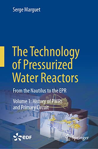 The Technology of Pressurized Water Reactors: From the Nautilus to the EPR von Springer