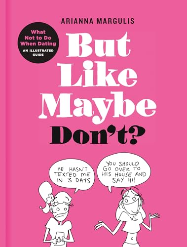 But Like Maybe Don't?: What Not to Do When Dating: An Illustrated Guide von Rodale