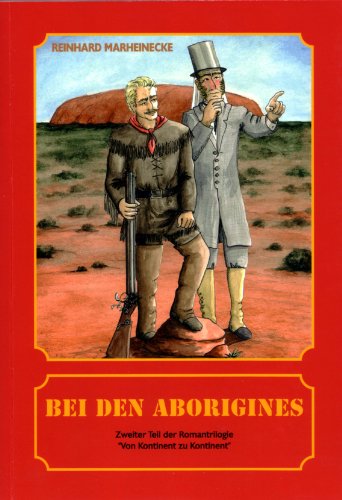 Bei den Aborigines: Zweiter Teil der Romantrilogie "Von Kontinent zu Kontinent" Bei den Aborigines: Zweiter Teil der Romantrilogie "Von Kontinent zu Kontinent"