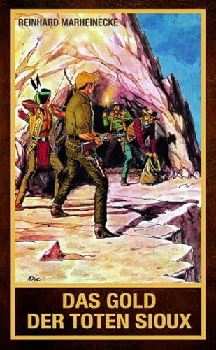 Das Gold der toten Sioux: Jubiläumsausgabe Von Kontinent zu Kontinent, Band 3 Das Gold der toten Sioux: Jubiläumsausgabe Von Kontinent zu Kontinent, Band 3