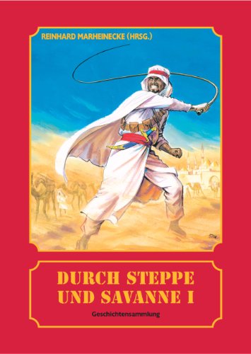 Durch Steppe und Savanne, Band 1: Geschichtensammlung Durch Steppe und Savanne, Band 1: Geschichtensammlung