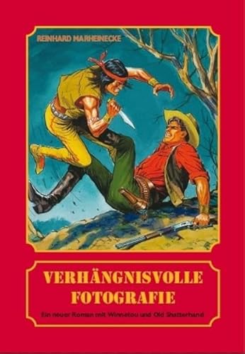 Verhängnisvolle Fotografie: Ein neuer Roman mit Winnetou und Old Shatterhand Verhängnisvolle Fotografie: Ein neuer Roman mit Winnetou und Old Shatterhand