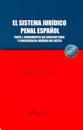 El sistema jurídico penal español. Parte I. Fundamentos del derecho penal y consecuencia jurídica del delito von Editorial Dykinson, S.L.