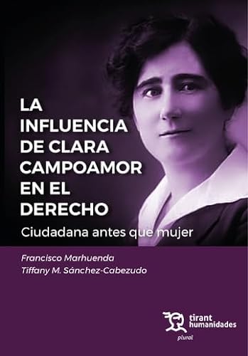 La influencia de Clara Campoamor en el Derecho. Ciudadana antes que mujer (Plural, Band 1) von Tirant Humanidades