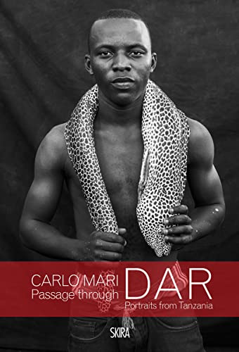 Carlo Mari: Passage through Dar: Portraits from Tanzania (Fotografia)