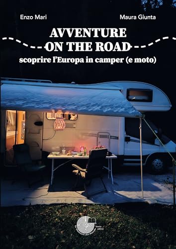 Avventure on the road: scoprire l'Europa in camper (e moto) von La Memoria del Mondo