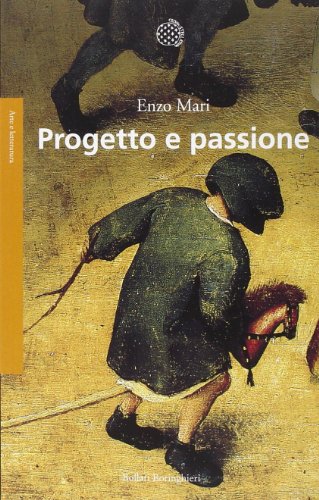 Progetto e passione (Saggi. Arte e letteratura) von Bollati Boringhieri