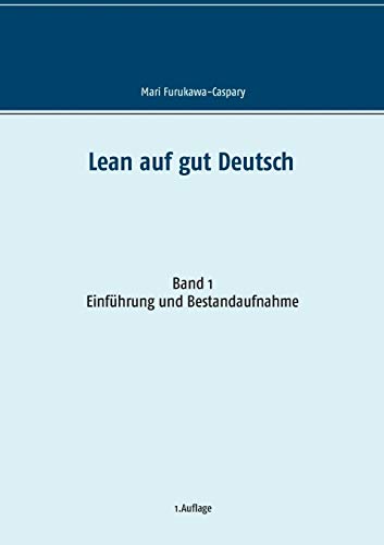 Lean auf gut Deutsch: Band 1 Einführung und Bestandsaufnahme