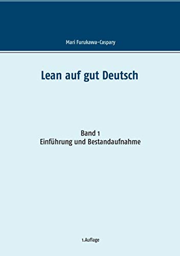 Lean auf gut Deutsch: Band 1 Einführung und Bestandsaufnahme