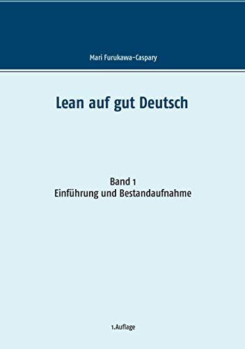 Lean auf gut Deutsch: Band 1 Einführung und Bestandsaufnahme