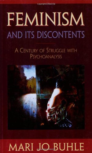Feminism and Its Discontents: A Century of Struggle with Psychoanalysis von Harvard University Press