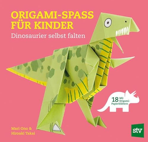 Origami-Spass für Kinder: Dinosaurier selbst falten, Mit 18 Origami-Papierblättern