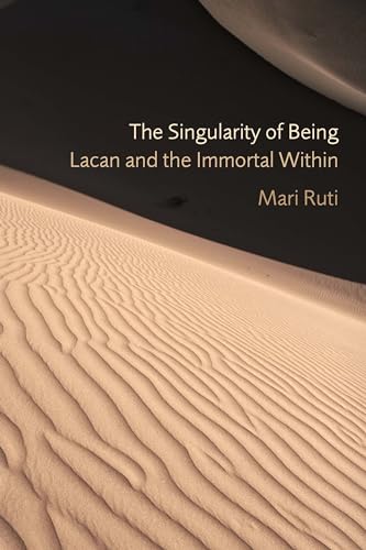 The Singularity of Being: Lacan and the Immortal Within (Psychoanalytic Interventions) von Fordham University Press