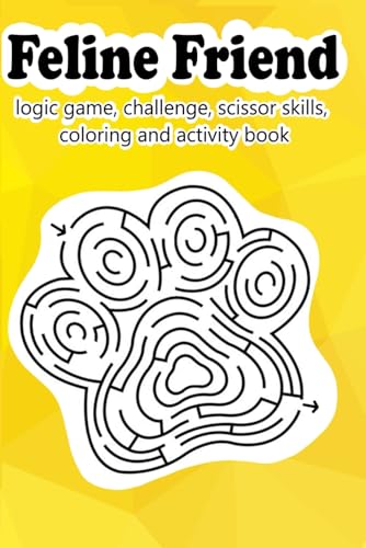 Feline Friend: logic game challenge scissor skills coloring and activity book von Independently published