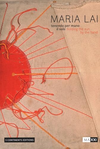 Maria Lai. Holding the Sun by the Hand Maria Lai. Holding the Sun by the Hand von 5 Continents Editions