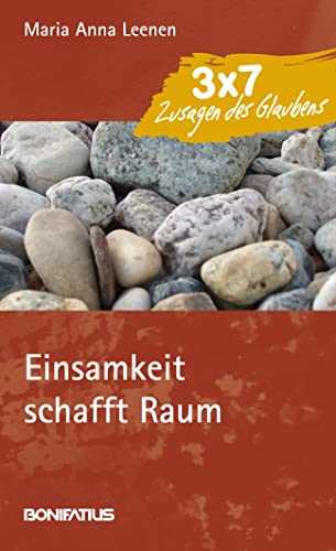 Einsamkeit schafft Raum (3 x 7 Zusagen des Glaubens) von Bonifatius GmbH