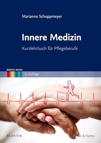 Innere Medizin: Kurzlehrbuch für Pflegeberufe (Bunte Reihe) von Elsevier