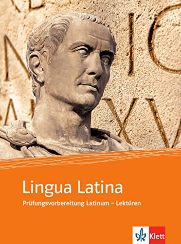 Lingua Latina - Prüfungsvorbereitung Latinum - Lektüren: Prüfungsvorbereitung Latinum - Lektüren. Lektüren zur Prüfungsvorbereitung von Klett