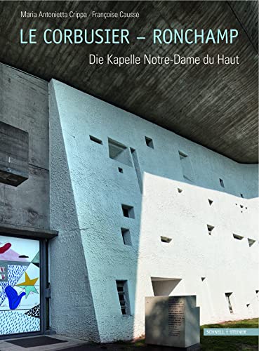 Le Corbusier - Ronchamp: Die Kapelle Notre-Dame du Haut von Schnell & Steiner