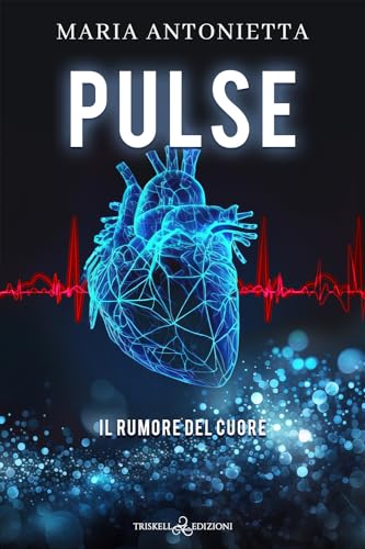 Pulse. Il rumore del cuore von Triskell Edizioni