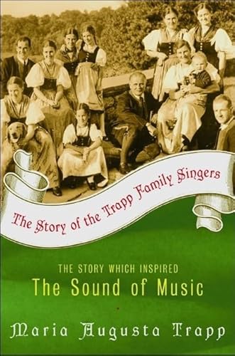 The Story of the Trapp Family Singers: The Story that Inspired The Sound of Music