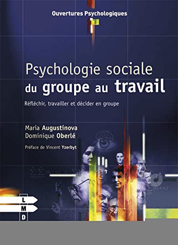 Psychologie sociale du groupe au travail, réfléchir, travailler et décider en groupe von De Boeck Supérieur