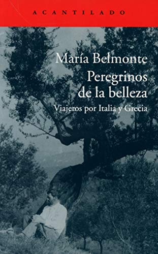 Peregrinos de la belleza : viajeros por Italia y Grecia (El Acantilado, Band 309) von Acantilado