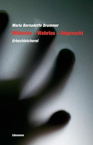 Willenlos – Wehrlos – Abgezockt: Erbschleicherei (Literareon)