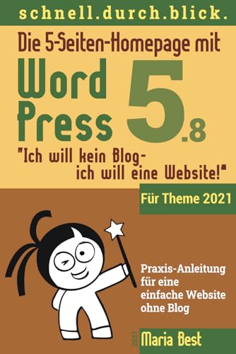 Die 5-Seiten-Homepage mit WordPress 5: "Ich will kein Blog - Ich will eine Website!" (Webseiten mit WordPress im schnell.durch.blick.) von Independently published
