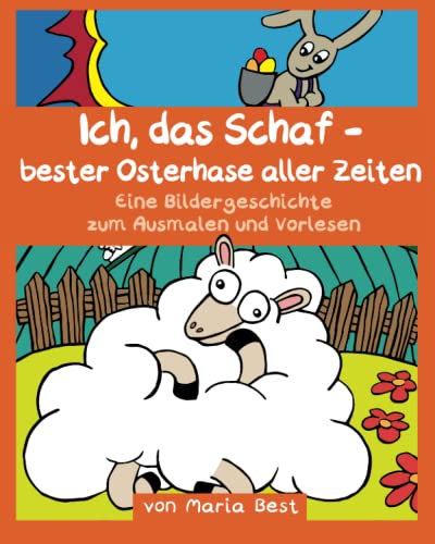 Ich, das Schaf - bester Osterhase aller Zeiten: Eine Bildergeschichte zum Ausmalen und Vorlesen von Independently published