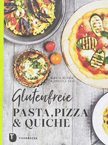 Glutenfreie Pasta, Pizza & Quiche von Thorbecke Jan Verlag