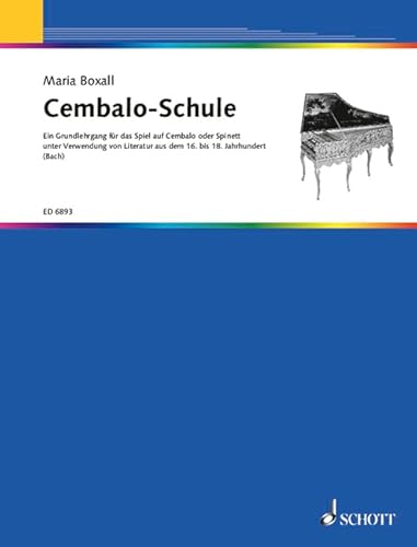 Cembalo-Schule: Ein Grundlehrgang für das Spiel auf dem Cembalo oder Spinett unter Verwendung von Literatur aus dem 16. bis 18. Jahhundert. Cembalo oder Spinett.