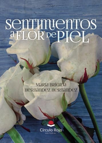 SENTIMIENTOS A FLOR DE PIEL von Grupo Editorial Círculo Rojo SL