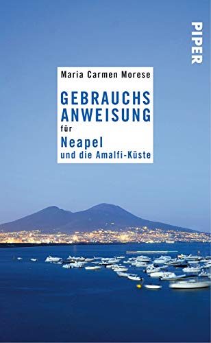 Gebrauchsanweisung für Neapel und die Amalfi-Küste von Piper Verlag GmbH