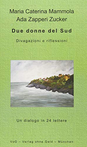 Due donne del Sud: Divagazioni e riflessioni von VoG - Verlag ohne Geld,
