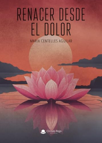 Renacer desde el dolor von Grupo Editorial Círculo Rojo SL