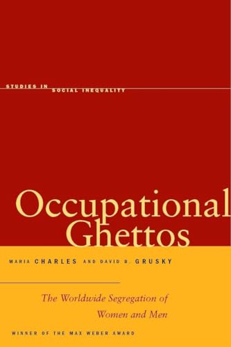 Occupational Ghettos: The Worldwide Segregation of Women and Men (Studies in Social Inequality)