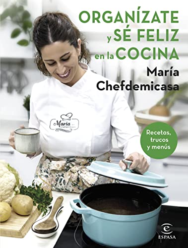 Organízate y sé feliz en la cocina. Recetas, trucos y menús (GASTRONOMIA)