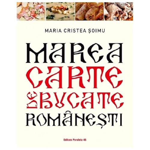 Marea Carte De Bucate Romanesti Marea Carte De Bucate Romanesti von Paralela 45