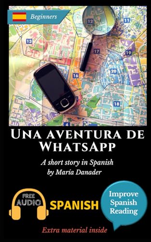 Una aventura de WhatsApp: Learn Spanish with Improve Spanish Reading Downloadable Audio included von Independently published