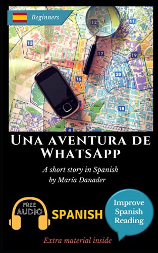 Una aventura de WhatsApp: Learn Spanish with Improve Spanish Reading Downloadable Audio included Una aventura de WhatsApp: Learn Spanish with Improve Spanish Reading Downloadable Audio included