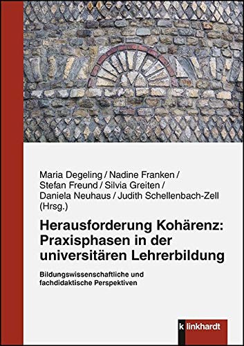Herausforderung Kohärenz: Praxisphasen in der universitären Lehrerbildung.: Bildungswissenschaftliche und fachdidaktische Perspektiven Herausforderung Kohärenz: Praxisphasen in der universitären Lehrerbildung.: Bildungswissenschaftliche und fachdidaktische Perspektiven von Klinkhardt, Julius
