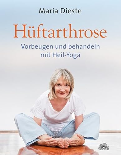 Hüftarthrose: Vorbeugen und behandeln mit Heil-Yoga