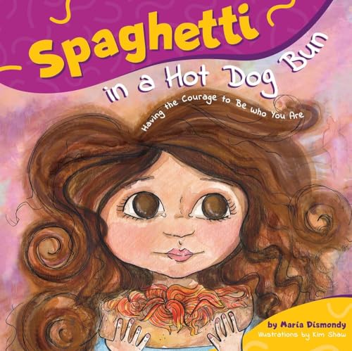 Spaghetti in a Hot Dog Bun: Having the Courage to Be Who You Are