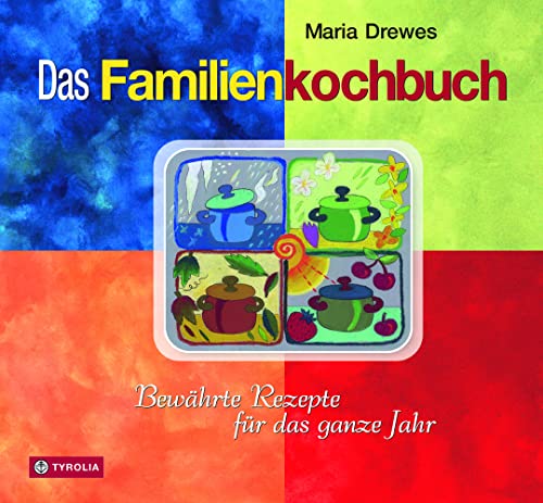 Das Familienkochbuch: Bewährte Rezepte für das ganze Jahr. 500 Rezepte für jede Jahreszeit und für die Festessen zu Ostern und Weihnachten